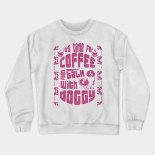 its time for coffee talk with doggy Crewneck Sweatshirt